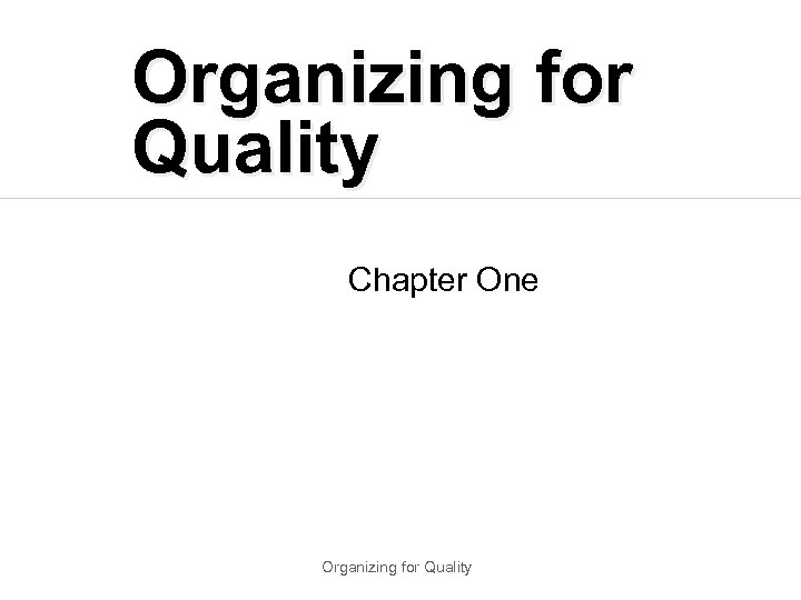 Organizing for Quality Chapter One Organizing for Quality 