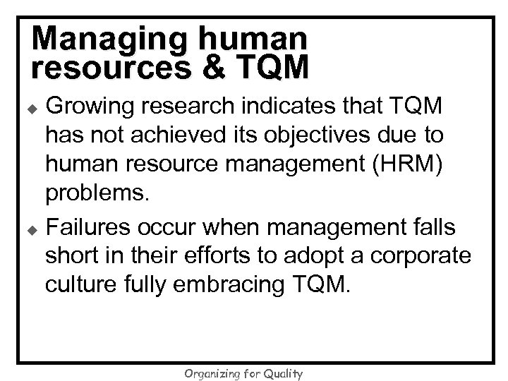 Managing human resources & TQM Growing research indicates that TQM has not achieved its