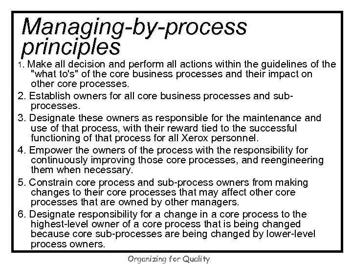 Managing-by-process principles 1. Make all decision and perform all actions within the guidelines of