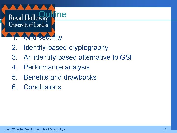 Outline 1. 2. 3. 4. 5. 6. Grid security Identity-based cryptography An identity-based alternative