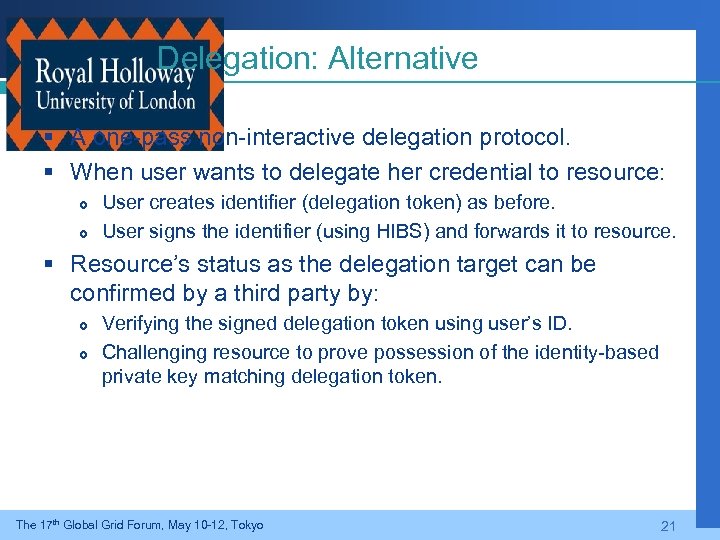 Delegation: Alternative § A one-pass non-interactive delegation protocol. § When user wants to delegate