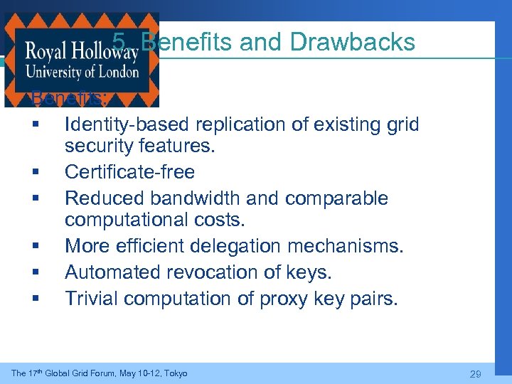 5. Benefits and Drawbacks Benefits: § Identity-based replication of existing grid security features. §