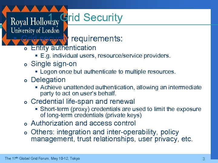 1. Grid Security § Grid security requirements: Entity authentication § E. g. individual users,