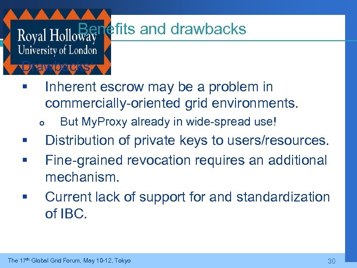 Benefits and drawbacks Drawbacks: § Inherent escrow may be a problem in commercially-oriented grid