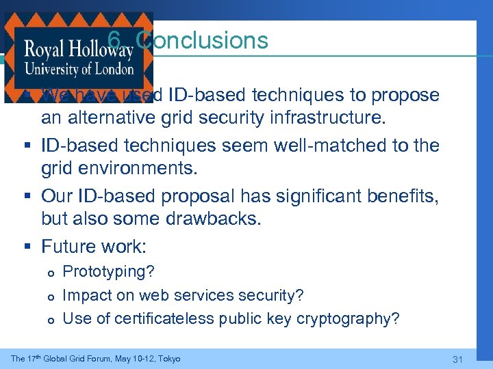 6. Conclusions § We have used ID-based techniques to propose an alternative grid security