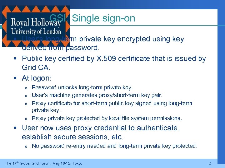 GSI: Single sign-on § User’s long-term private key encrypted using key derived from password.