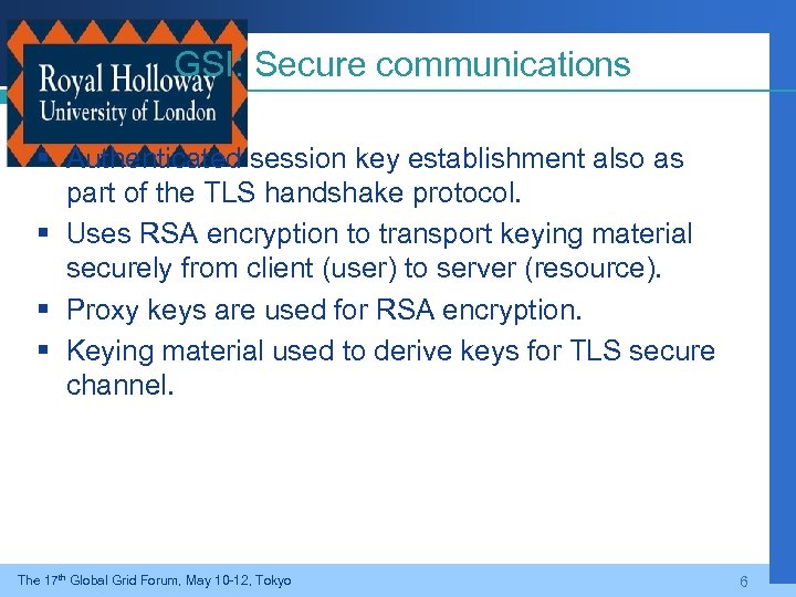 GSI: Secure communications § Authenticated session key establishment also as part of the TLS