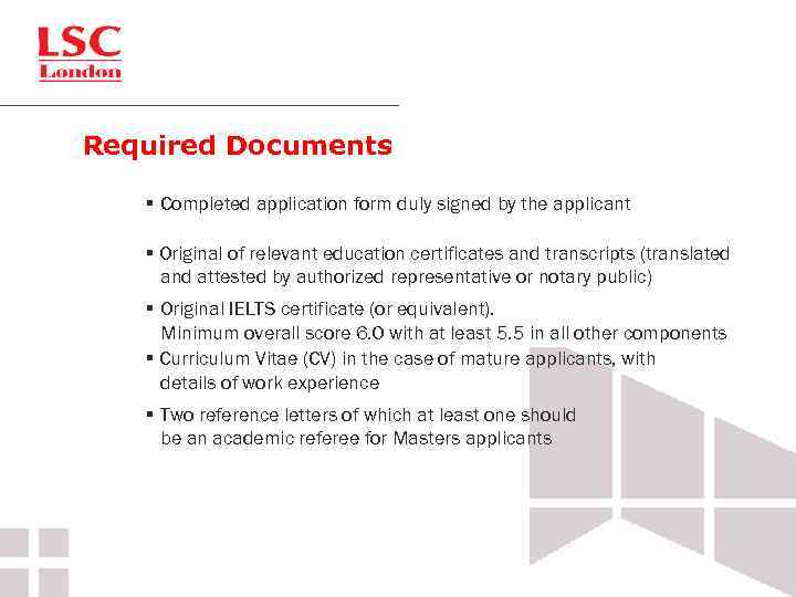 Required Documents § Completed application form duly signed by the applicant § Original of