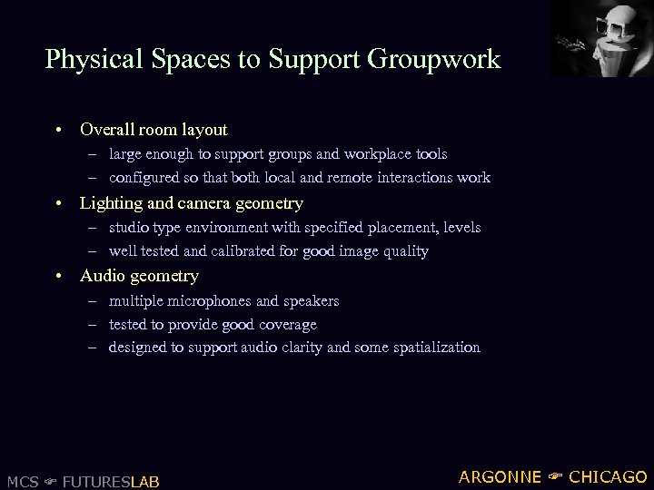 Physical Spaces to Support Groupwork • Overall room layout – large enough to support