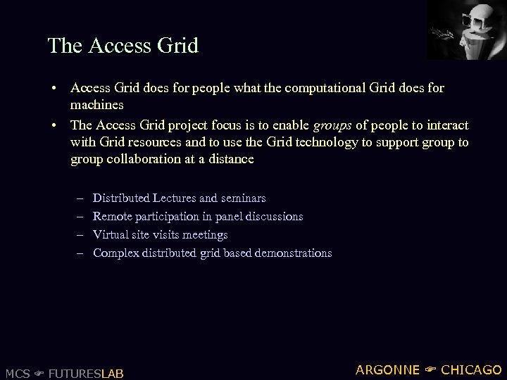 The Access Grid • Access Grid does for people what the computational Grid does