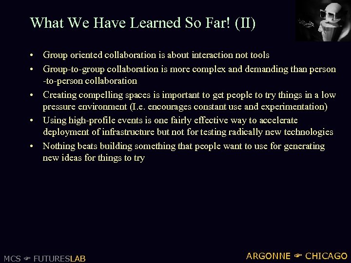 What We Have Learned So Far! (II) • Group oriented collaboration is about interaction
