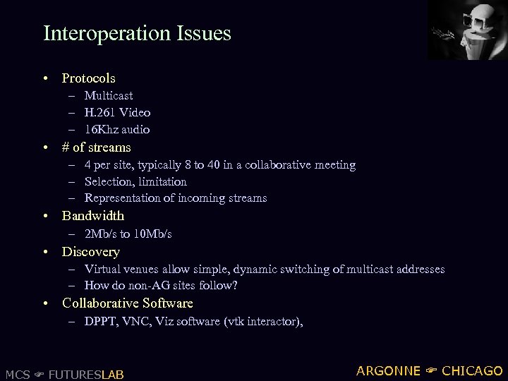Interoperation Issues • Protocols – Multicast – H. 261 Video – 16 Khz audio