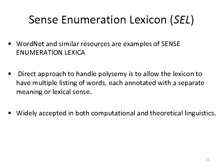 Sense Enumeration Lexicon (SEL) • Word. Net and similar resources are examples of SENSE