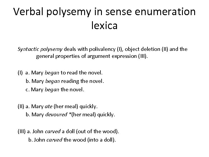 Verbal polysemy in sense enumeration lexica Syntactic polysemy deals with polivalency (I), object deletion
