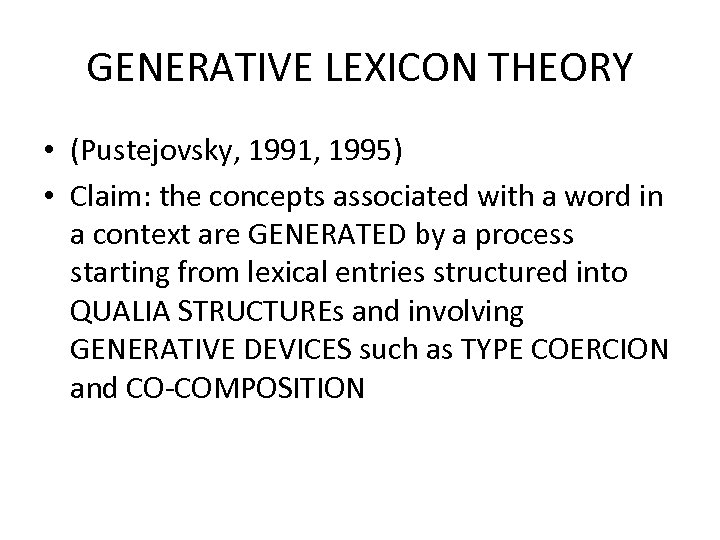 GENERATIVE LEXICON THEORY • (Pustejovsky, 1991, 1995) • Claim: the concepts associated with a