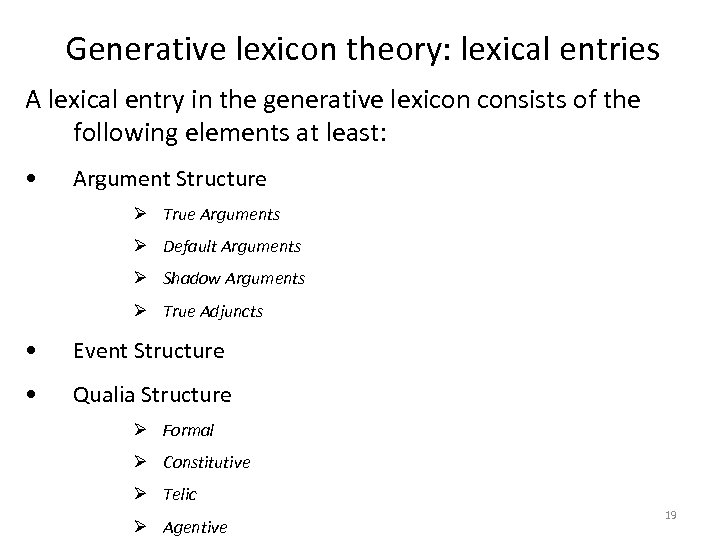 Generative lexicon theory: lexical entries A lexical entry in the generative lexicon consists of