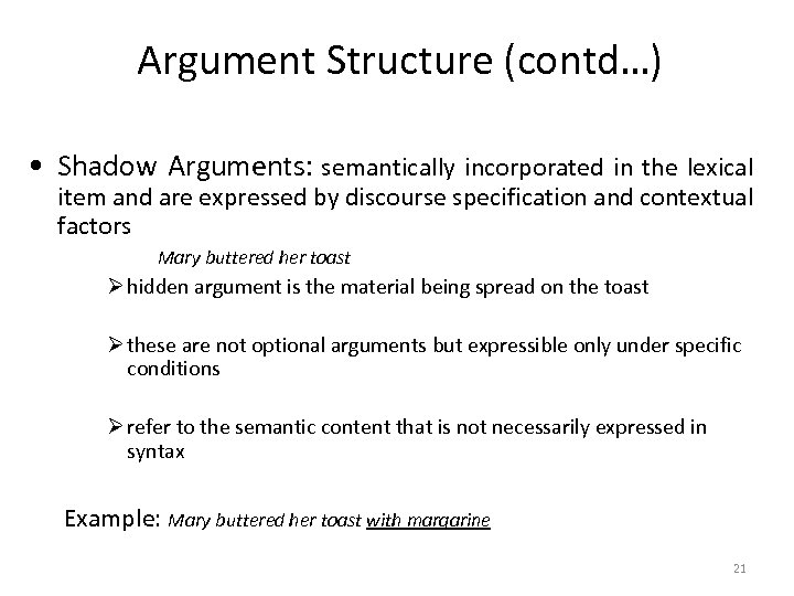 Argument Structure (contd…) • Shadow Arguments: semantically incorporated in the lexical item and are