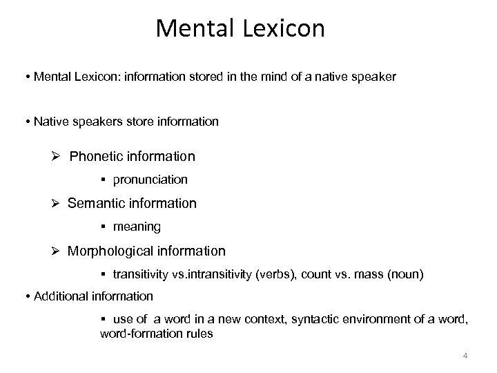 Mental Lexicon • Mental Lexicon: information stored in the mind of a native speaker