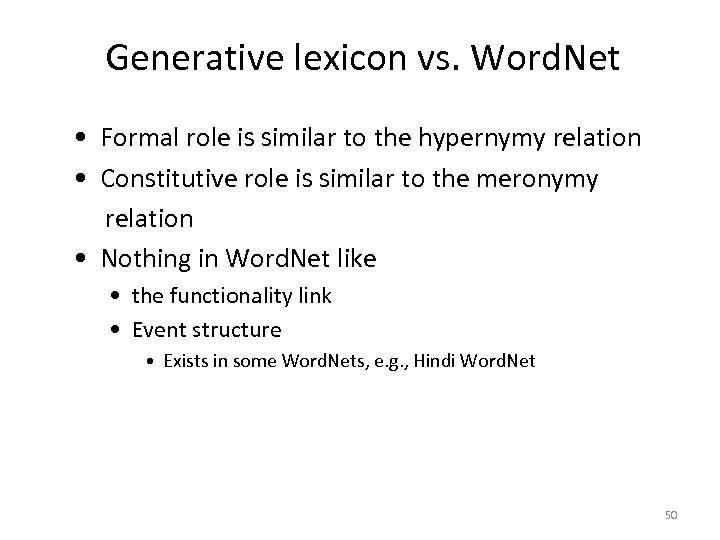 Generative lexicon vs. Word. Net • Formal role is similar to the hypernymy relation