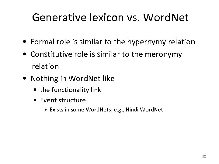 Generative lexicon vs. Word. Net • Formal role is similar to the hypernymy relation