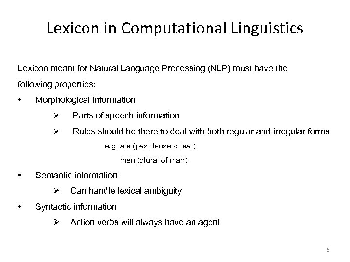 Lexicon in Computational Linguistics Lexicon meant for Natural Language Processing (NLP) must have the