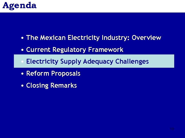 Agenda • The Mexican Electricity Industry: Overview • Current Regulatory Framework • Electricity Supply