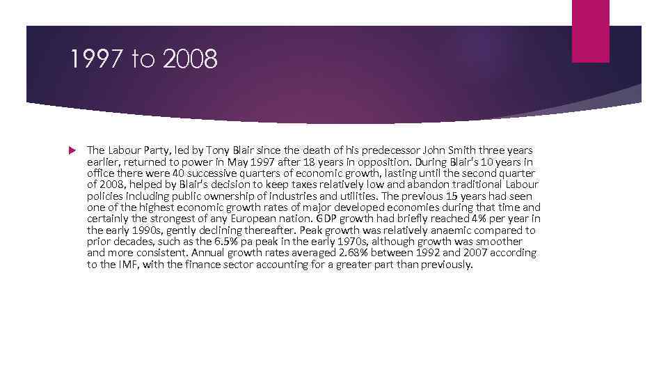 1997 to 2008 The Labour Party, led by Tony Blair since the death of