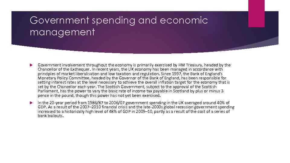 Government spending and economic management Government involvement throughout the economy is primarily exercised by