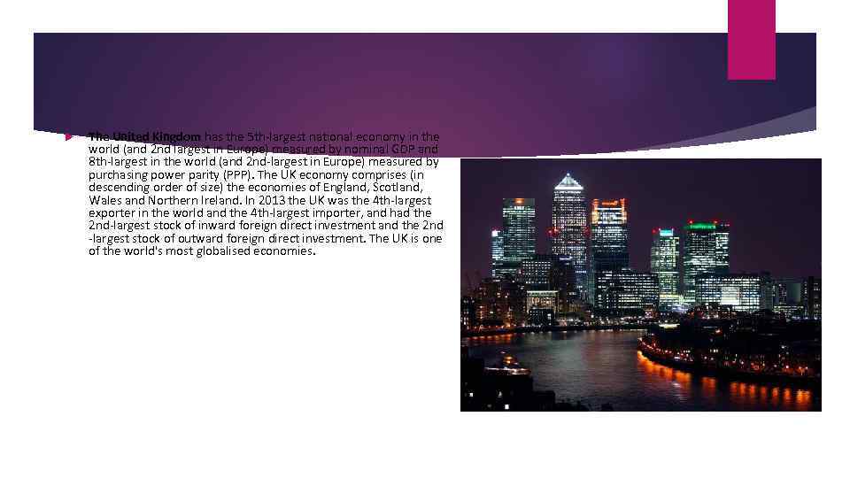  The United Kingdom has the 5 th-largest national economy in the world (and