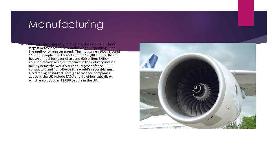 Manufacturing The aerospace industry of the UK is the second- or thirdlargest aerospace industry