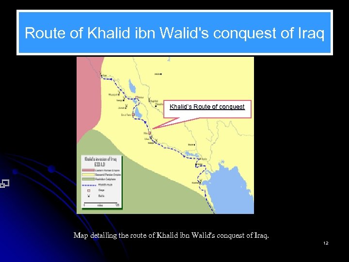 Route of Khalid ibn Walid's conquest of Iraq Khalid’s Route of conquest Map detailing