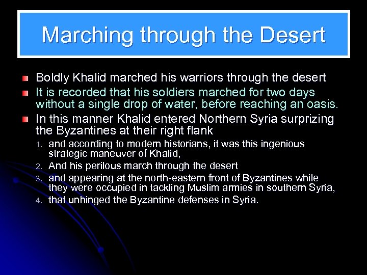 Marching through the Desert Boldly Khalid marched his warriors through the desert It is