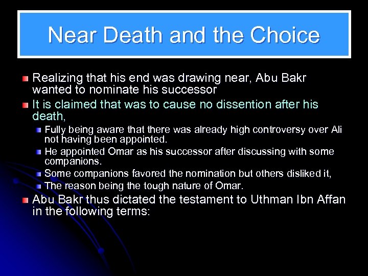 Near Death and the Choice Realizing that his end was drawing near, Abu Bakr
