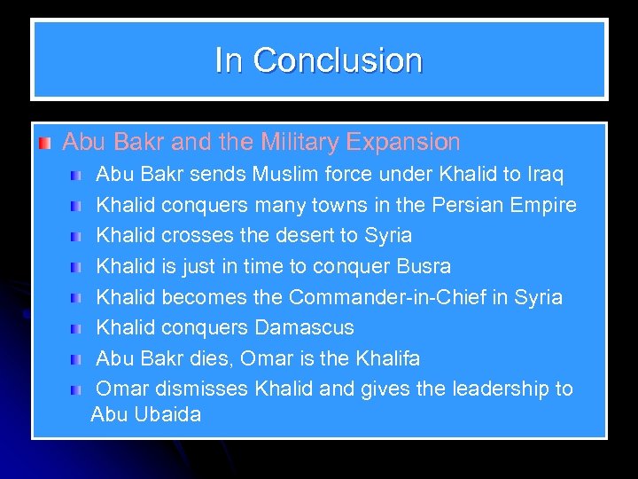 In Conclusion Abu Bakr and the Military Expansion Abu Bakr sends Muslim force under