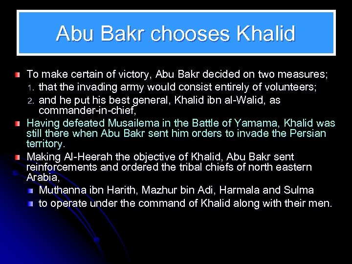 Abu Bakr chooses Khalid To make certain of victory, Abu Bakr decided on two