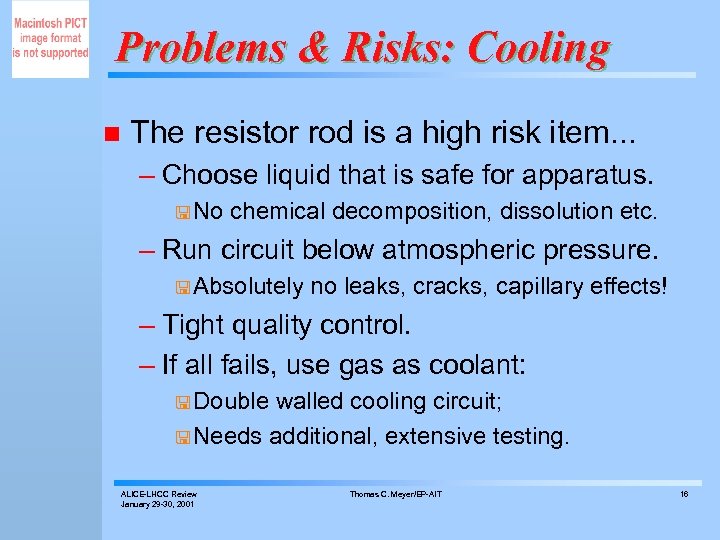 Problems & Risks: Cooling n The resistor rod is a high risk item. .