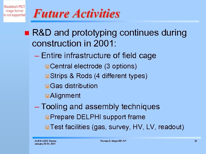 Future Activities n R&D and prototyping continues during construction in 2001: – Entire infrastructure