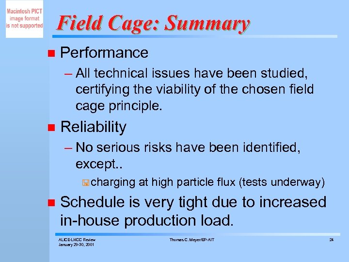 Field Cage: Summary n Performance – All technical issues have been studied, certifying the