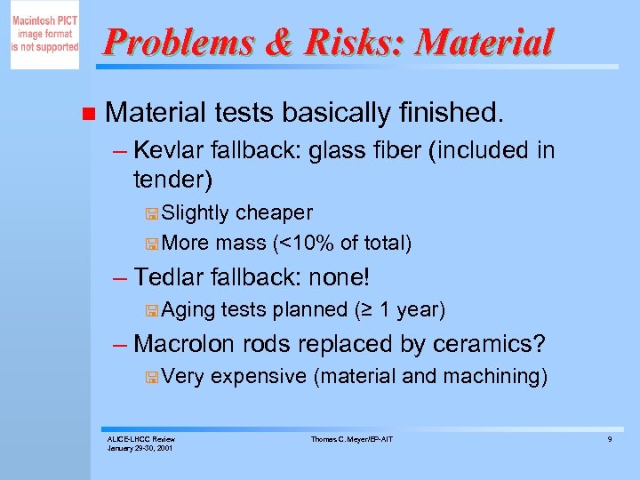 Problems & Risks: Material n Material tests basically finished. – Kevlar fallback: glass fiber