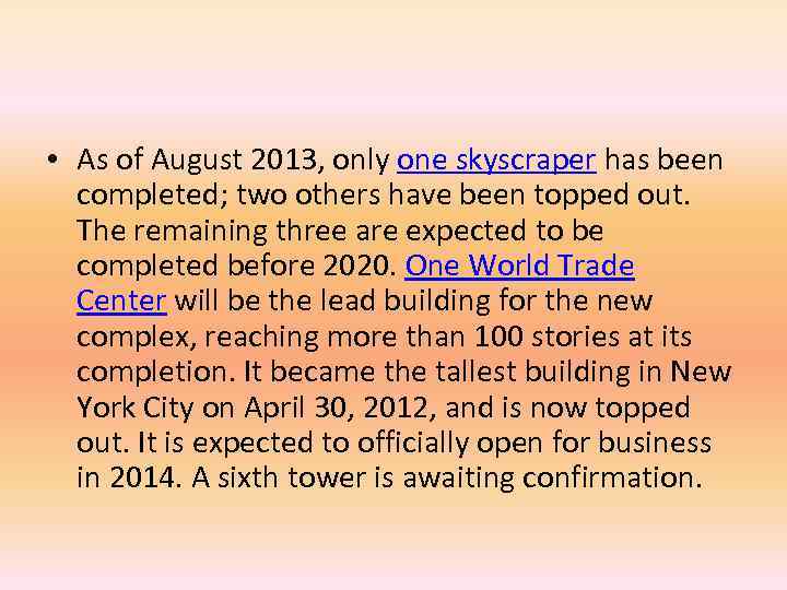  • As of August 2013, only one skyscraper has been completed; two others