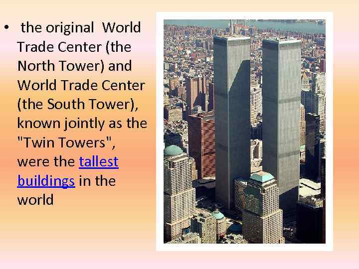  • the original World Trade Center (the North Tower) and World Trade Center