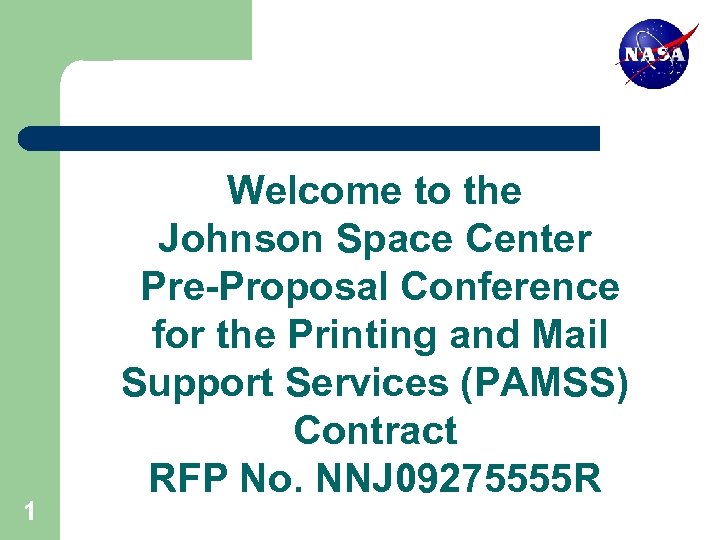 1 Welcome to the Johnson Space Center Pre-Proposal Conference for the Printing and Mail