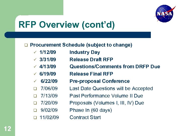 RFP Overview (cont’d) q 12 Procurement Schedule (subject to change) ü 1/12/09 Industry Day