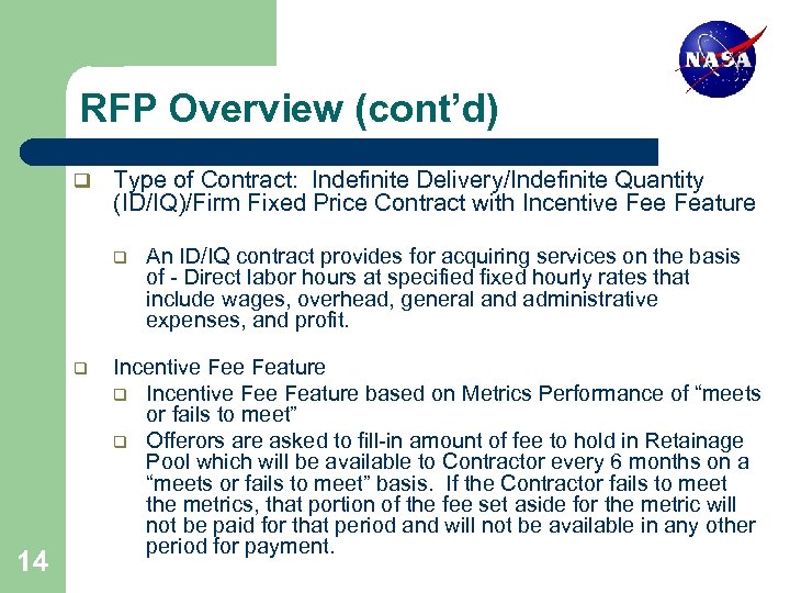 RFP Overview (cont’d) q Type of Contract: Indefinite Delivery/Indefinite Quantity (ID/IQ)/Firm Fixed Price Contract