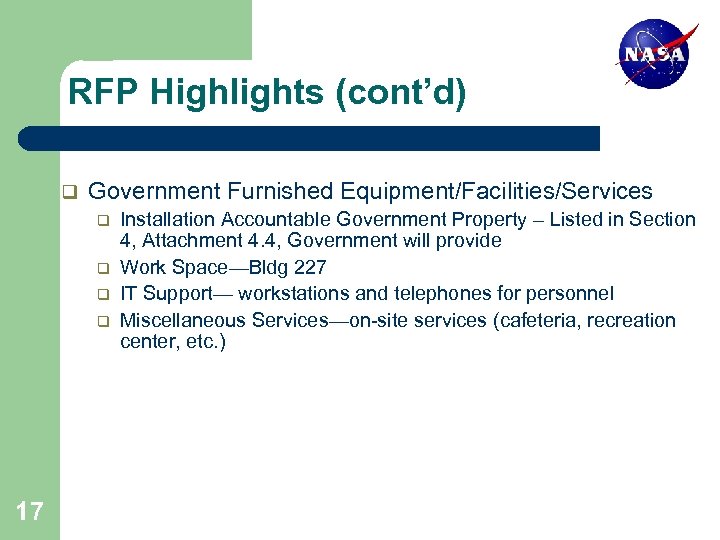 RFP Highlights (cont’d) q Government Furnished Equipment/Facilities/Services q q 17 Installation Accountable Government Property