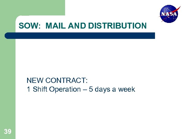 SOW: MAIL AND DISTRIBUTION NEW CONTRACT: 1 Shift Operation – 5 days a week