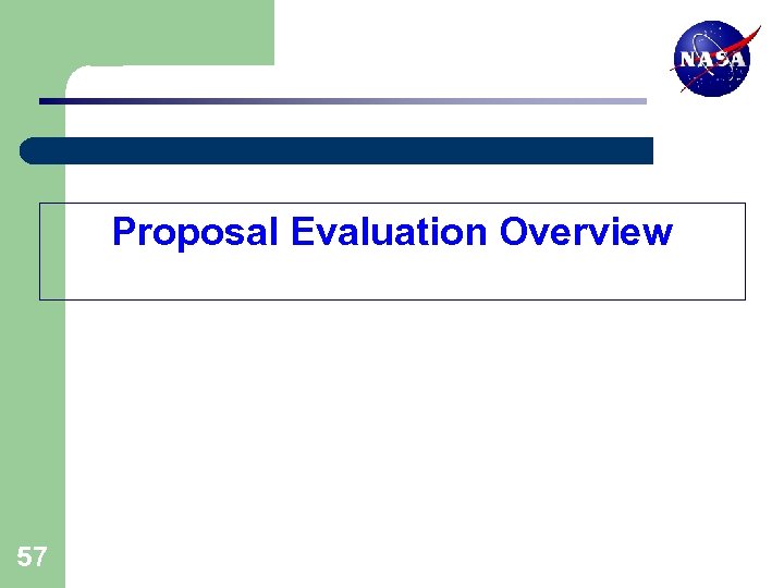 Proposal Evaluation Overview 57 