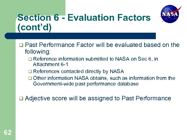 Section 6 - Evaluation Factors (cont’d) q Past Performance Factor will be evaluated based