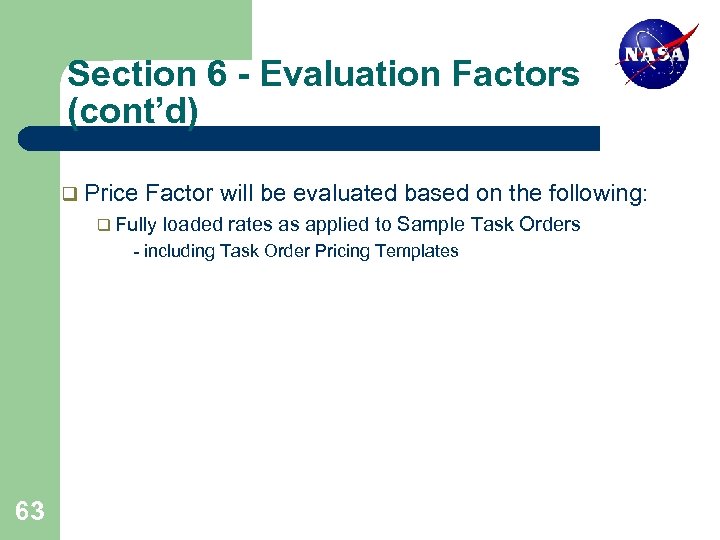 Section 6 - Evaluation Factors (cont’d) q Price Factor will be evaluated based on