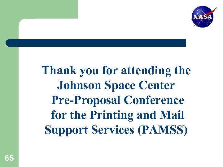 Thank you for attending the Johnson Space Center Pre-Proposal Conference for the Printing and